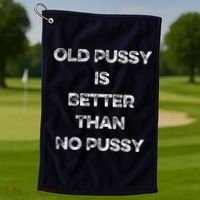 Old Pussy Is Better Than No Pussy Funny Joke Sarcastic Golf Towel thumb 1