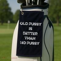 Old Pussy Is Better Than No Pussy Funny Joke Sarcastic Golf Towel thumb 2