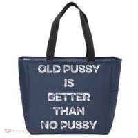 Old Pussy Is Better Than No Pussy Funny Joke Sarcastic Tote Bag thumb 0