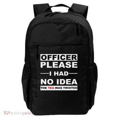 Officer Please I Had No Idea The Tea Was Twisted Backpack