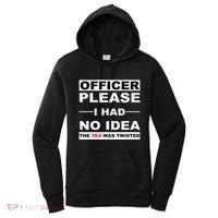 Officer Please I Had No Idea The Tea Was Twisted Women's Hoodie thumb 0