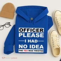 Officer Please I Had No Idea The Tea Was Twisted Hoodie thumb 4
