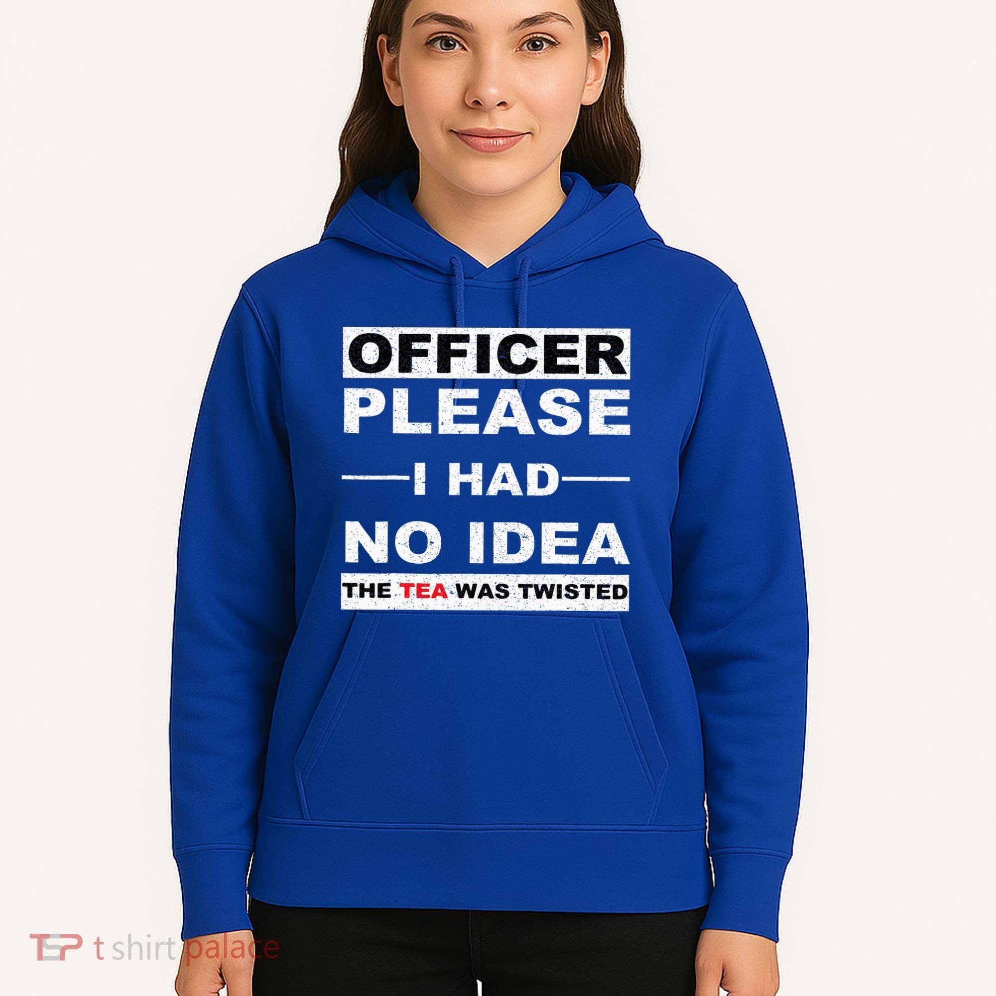 Officer Please I Had No Idea The Tea Was Twisted Hoodie