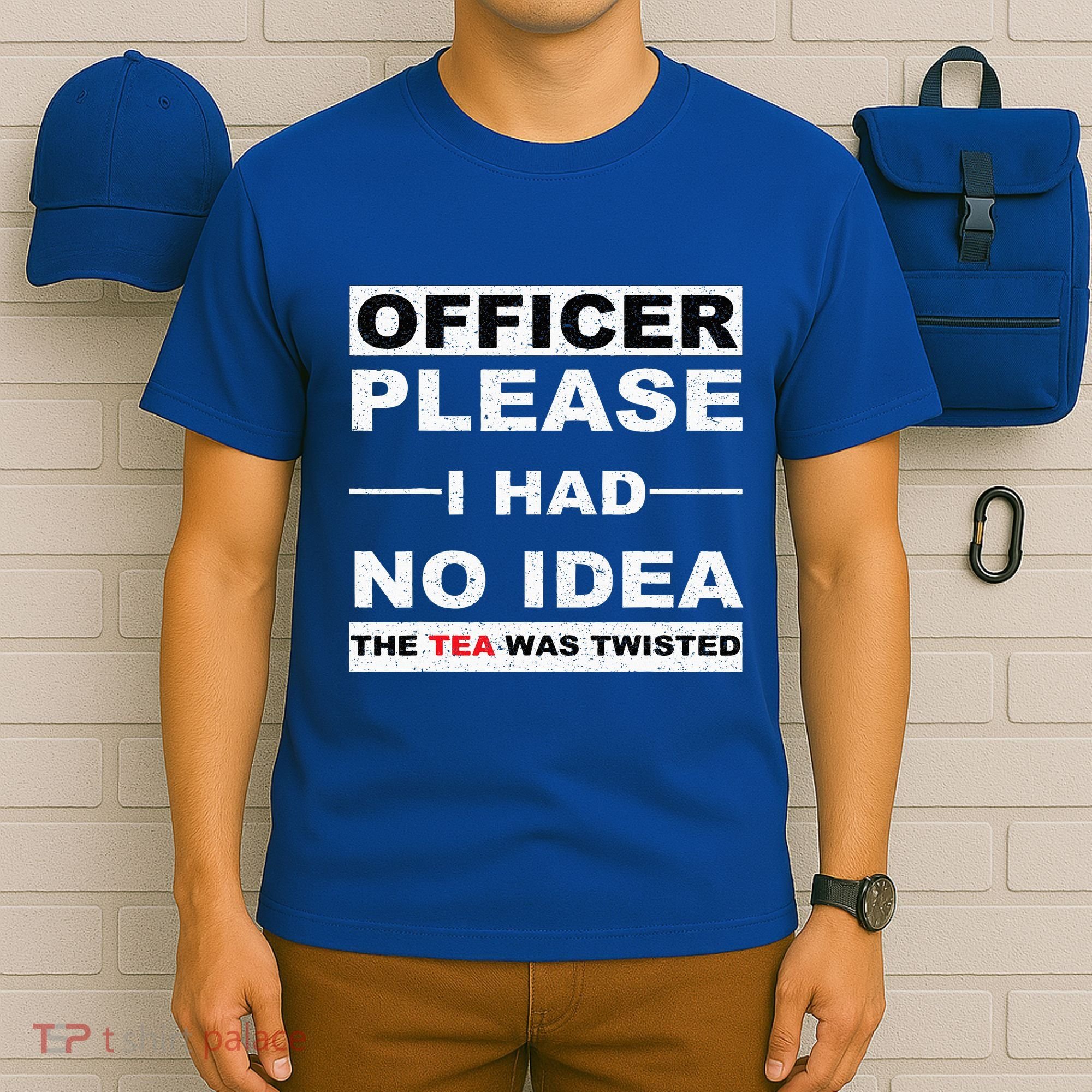 Officer Please I Had No Idea The Tea Was Twisted T-Shirt