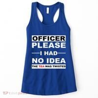 Officer Please I Had No Idea The Tea Was Twisted Women's Tank Top thumb 0