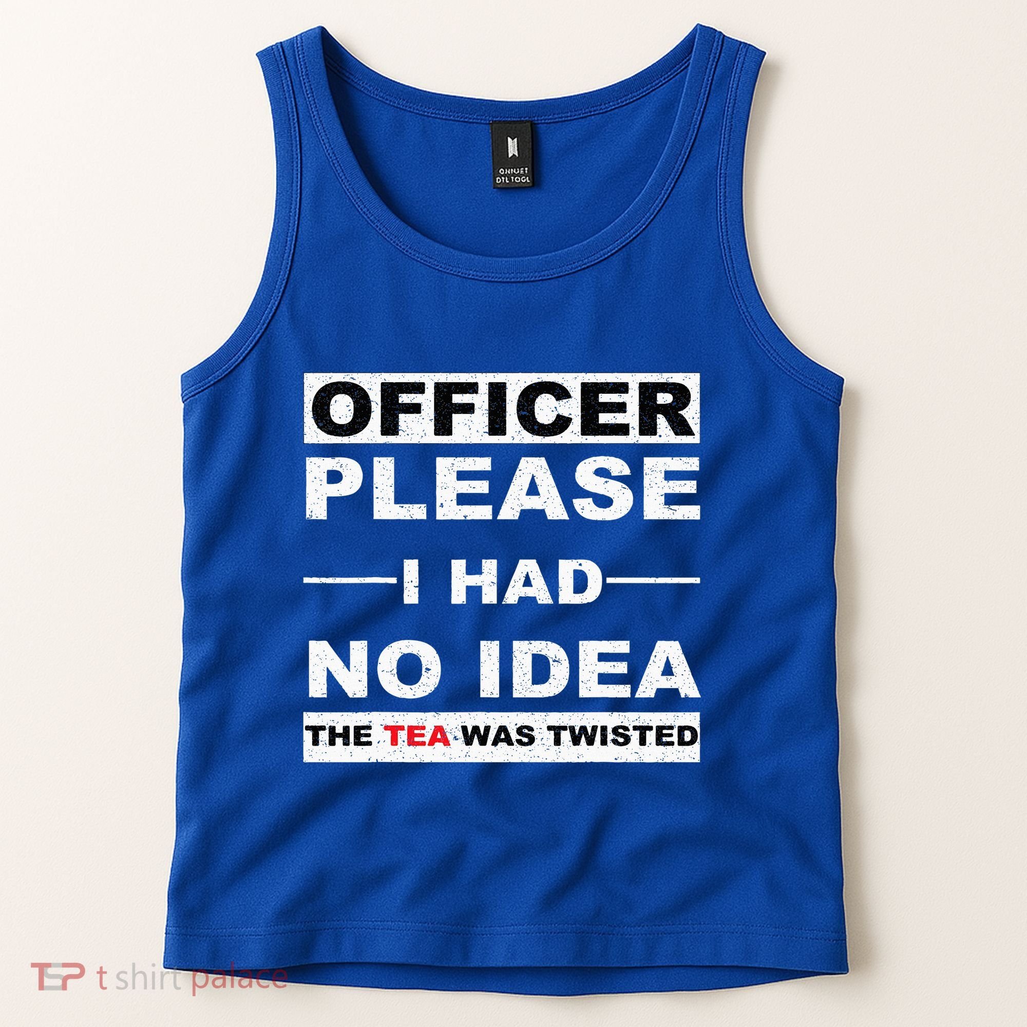 Officer Please I Had No Idea The Tea Was Twisted Tank Top
