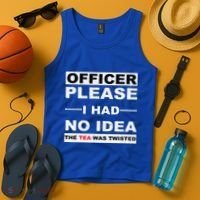 Officer Please I Had No Idea The Tea Was Twisted Tank Top thumb 4