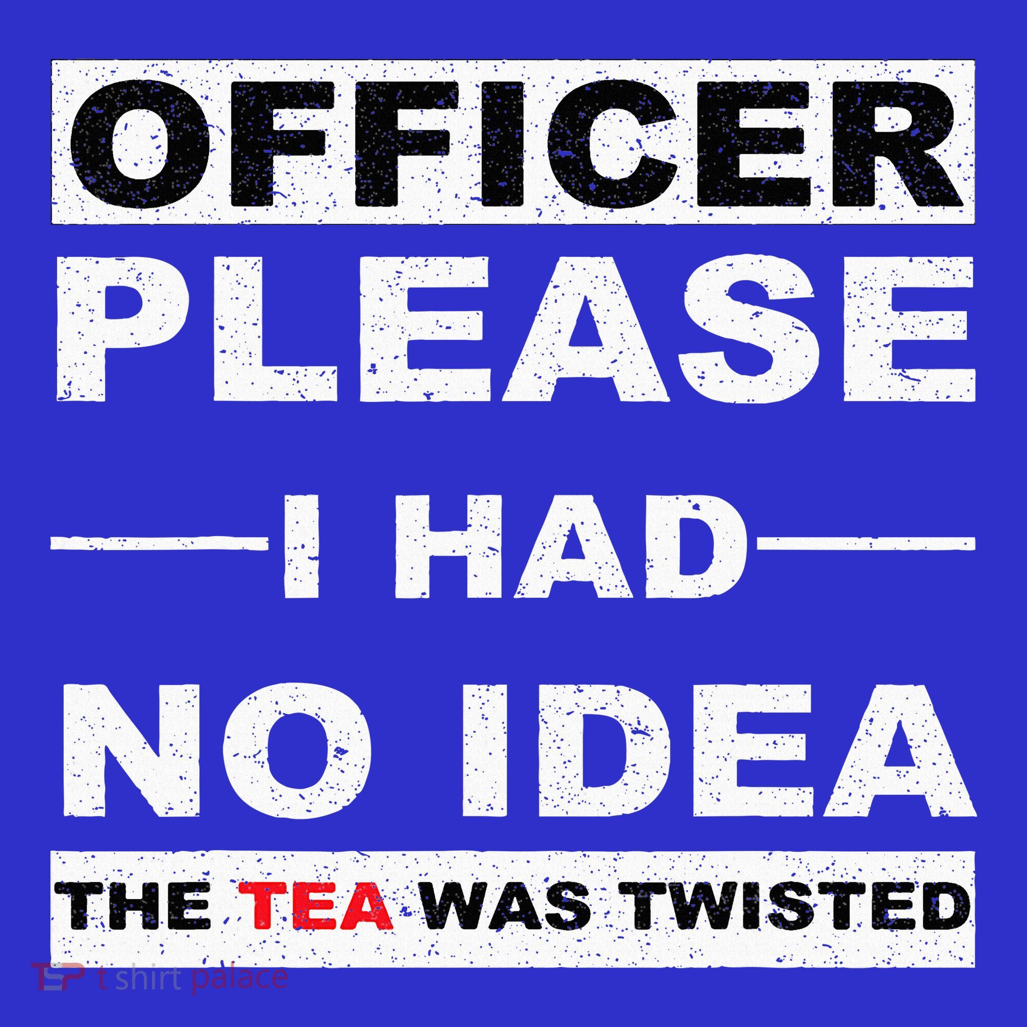 Officer Please I Had No Idea The Tea Was Twisted Tank Top