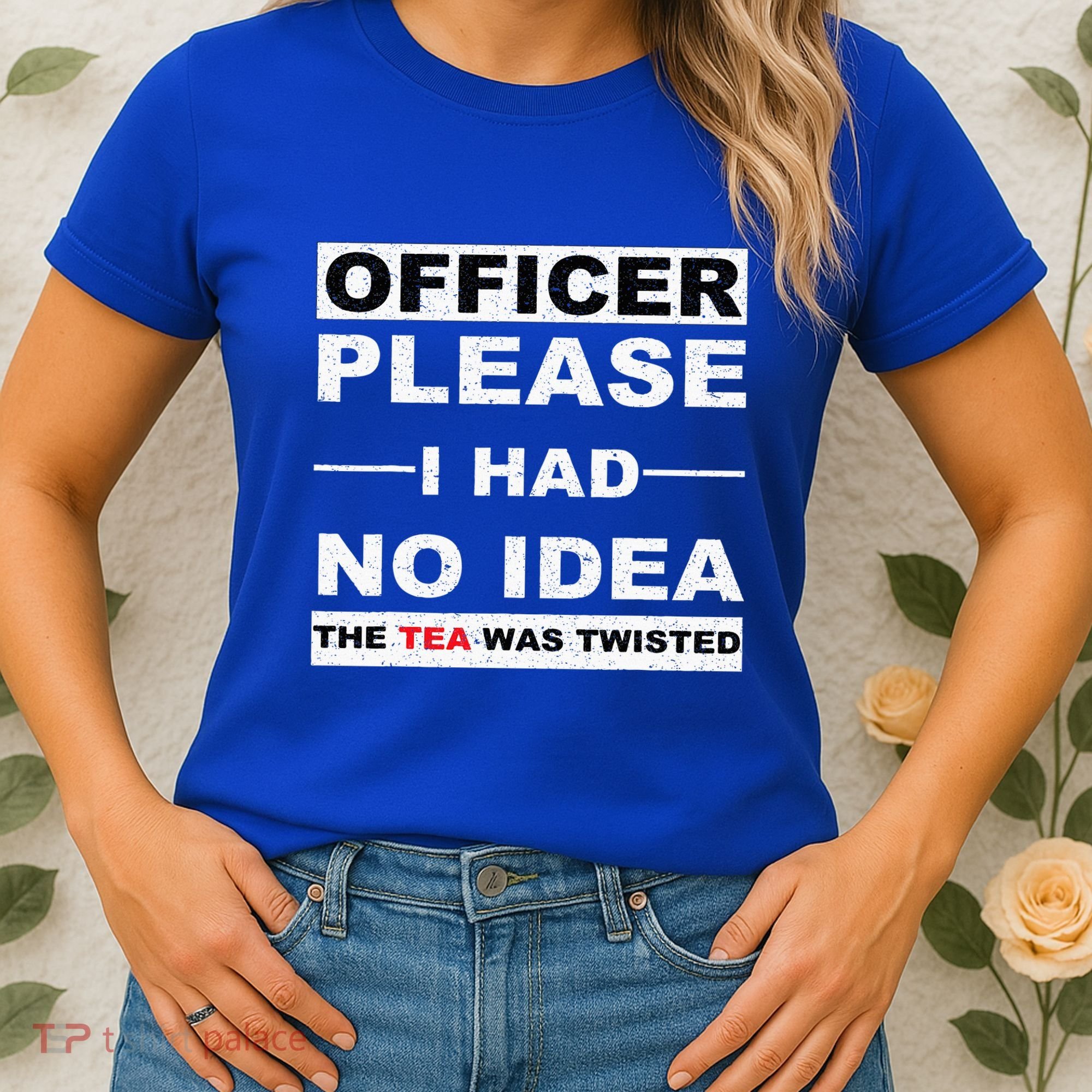 Officer Please I Had No Idea The Tea Was Twisted Women's T-Shirt