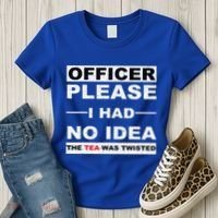 Officer Please I Had No Idea The Tea Was Twisted Women's T-Shirt thumb 3