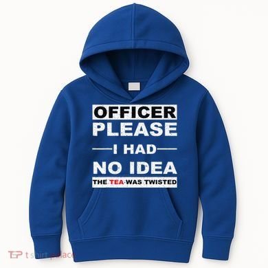 Officer Please I Had No Idea The Tea Was Twisted Kids Hoodie