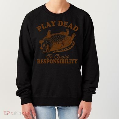 Opossum Possum Lover Play Dead To Avoid Responsibility Women's Sweatshirt