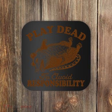 Opossum Possum Lover Play Dead To Avoid Responsibility Coaster
