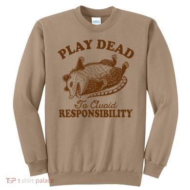 Opossum Possum Lover Play Dead To Avoid Responsibility Sweatshirt