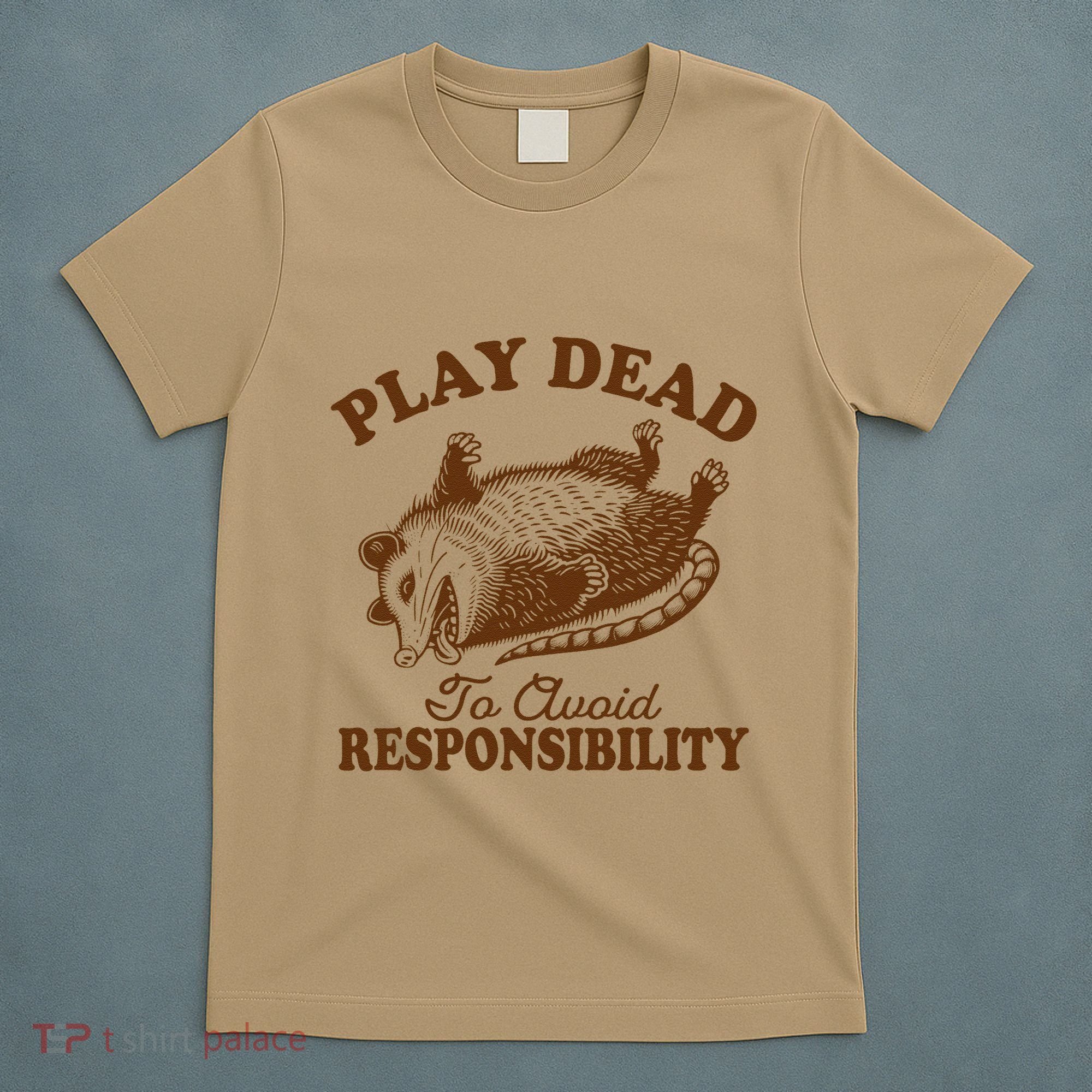 Opossum Possum Lover Play Dead To Avoid Responsibility T-Shirt