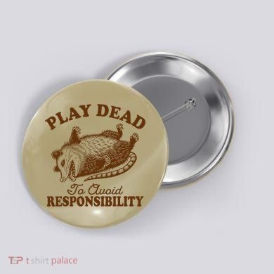 Opossum Possum Lover Play Dead To Avoid Responsibility Button