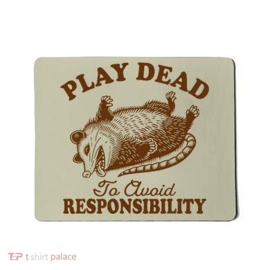 Opossum Possum Lover Play Dead To Avoid Responsibility Mousepad