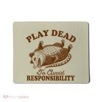 Opossum Possum Lover Play Dead To Avoid Responsibility Mousepad thumb 0