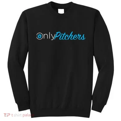 Only Pitchers Sweatshirt