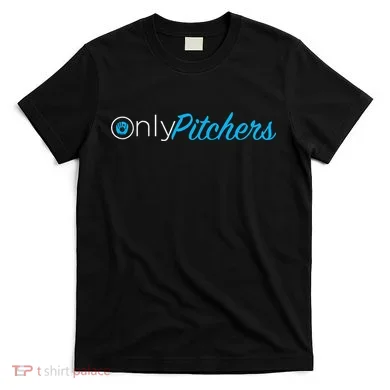Only Pitchers T-Shirt