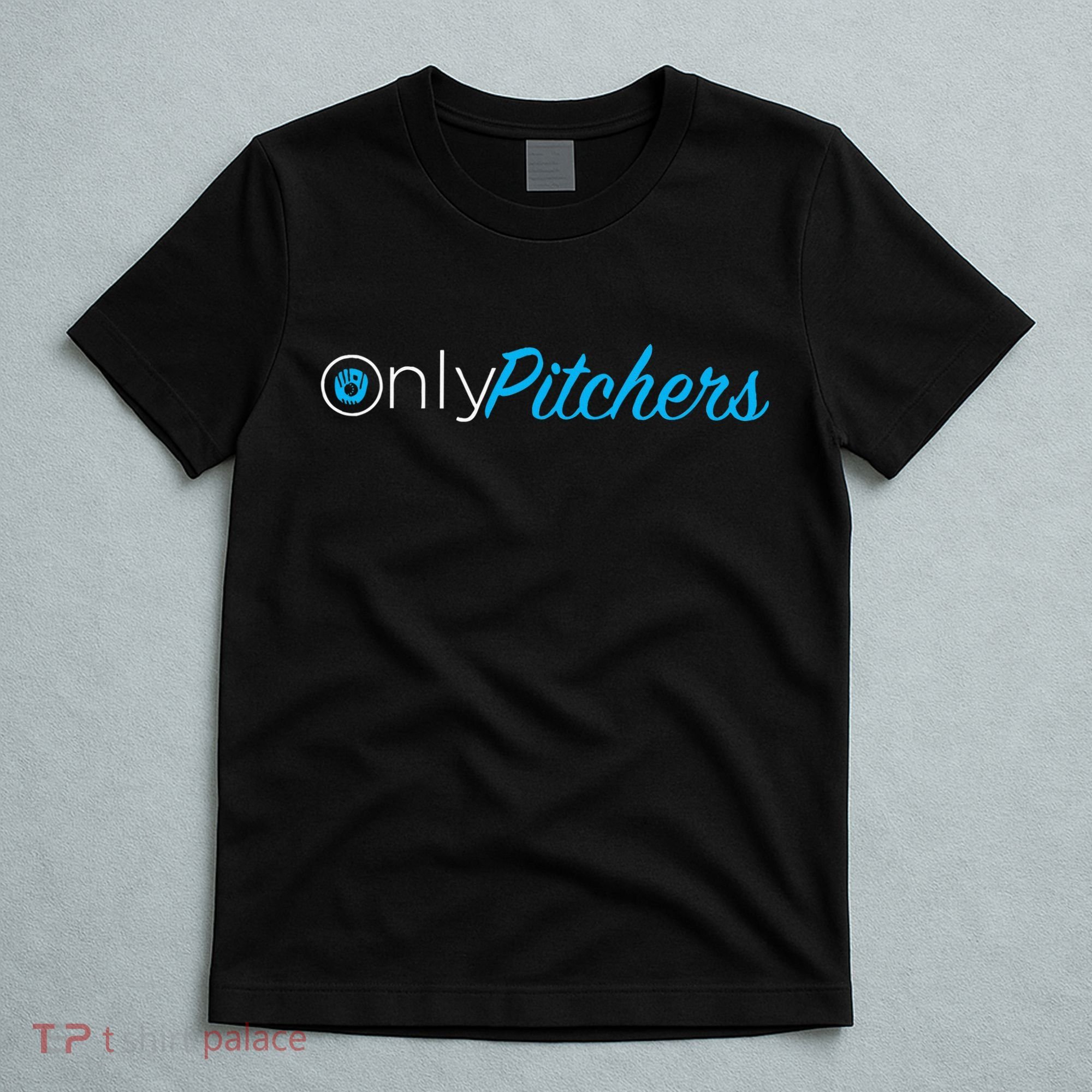 Only Pitchers T-Shirt