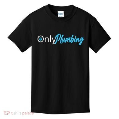 Only Plumbing sexy Plumber Kids T-Shirt