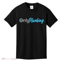 Only Plumbing sexy Plumber Kids T-Shirt thumb 0