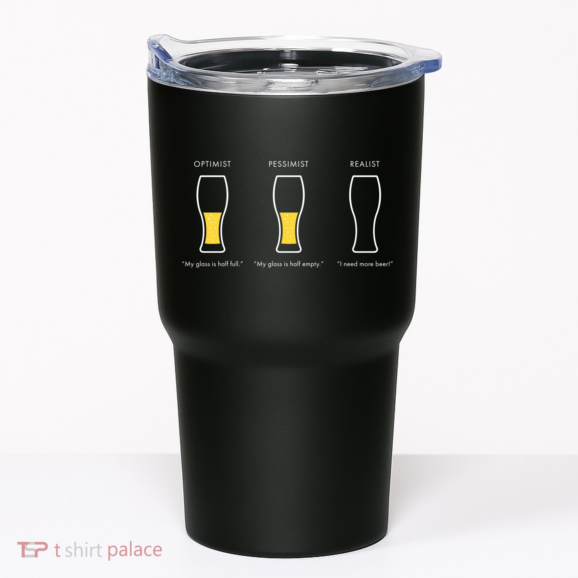 Optimist Pessimist Realist I Need A Beer Tumbler