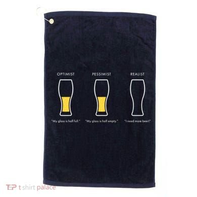 Optimist Pessimist Realist I Need A Beer Golf Towel