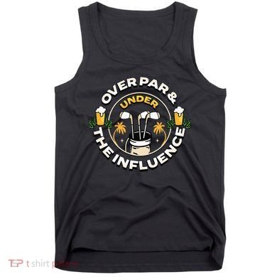 Over Par & Under The Influence Funny Golf Tank Top