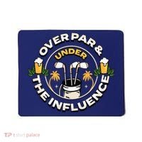 Over Par & Under The Influence Funny Golf Mousepad thumb 0