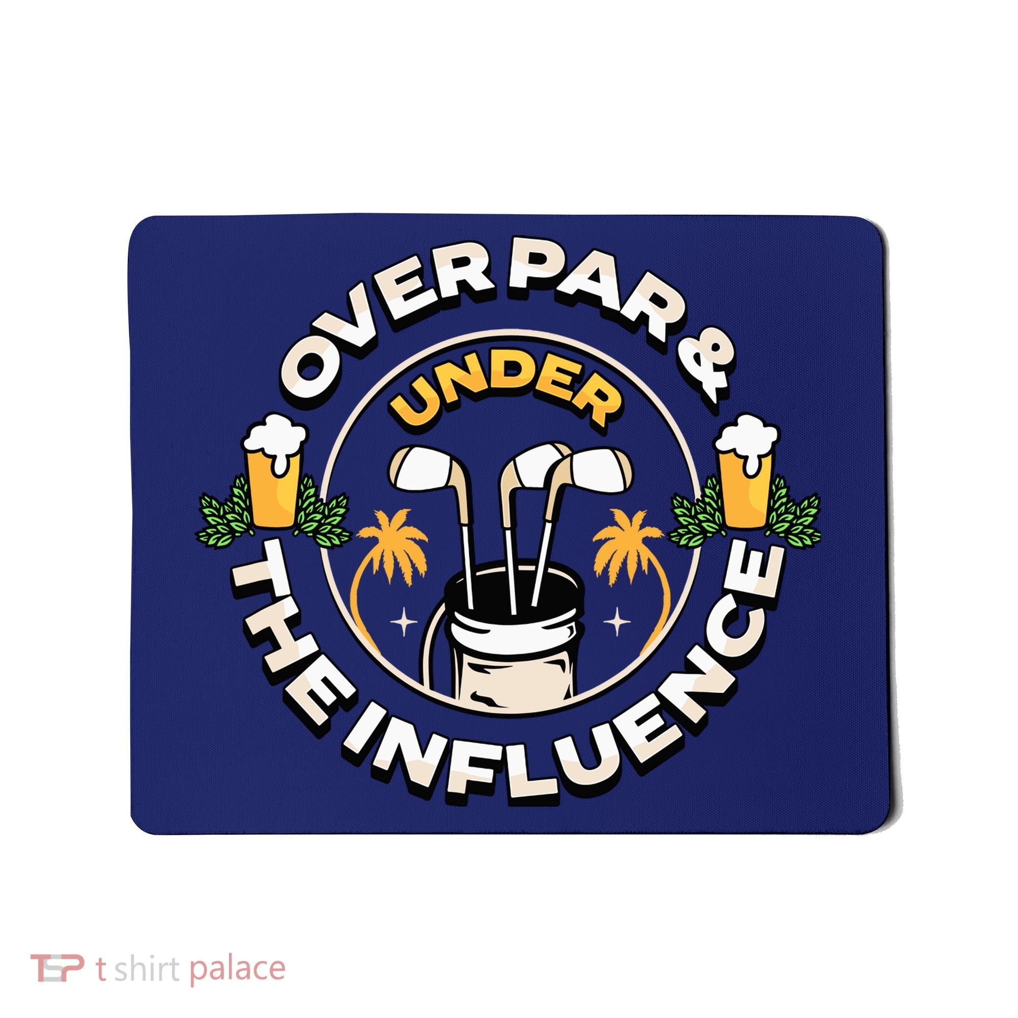 Over Par & Under The Influence Funny Golf Mousepad