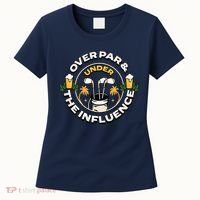 Over Par & Under The Influence Funny Golf Women's T-Shirt thumb 0