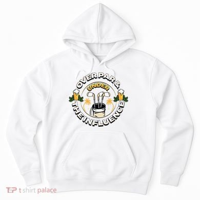Over Par & Under The Influence Funny Golf Hoodie