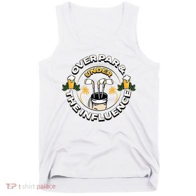 Over Par & Under The Influence Funny Golf Tank Top