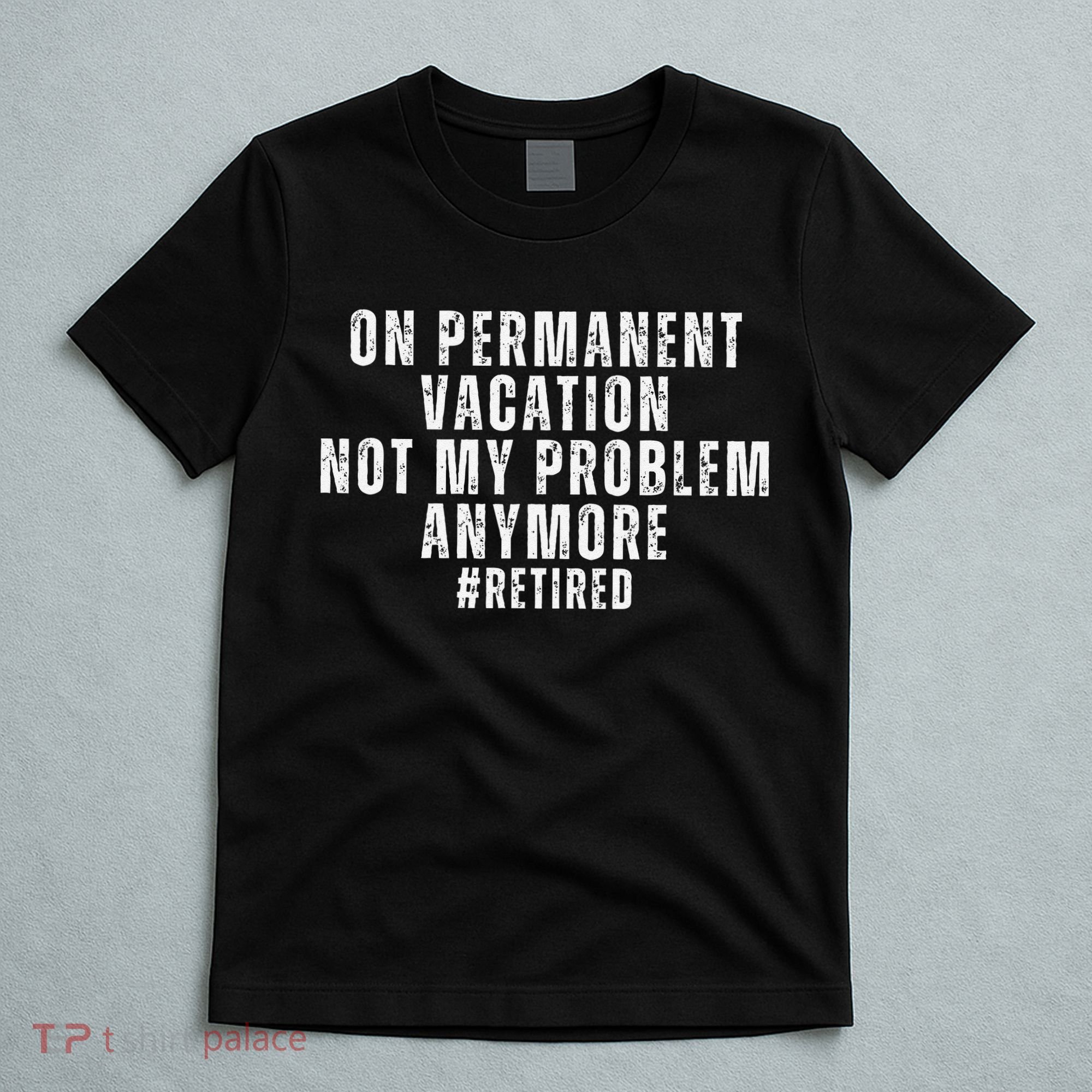On Permanent Vacation Funny Retirement Retired T-Shirt