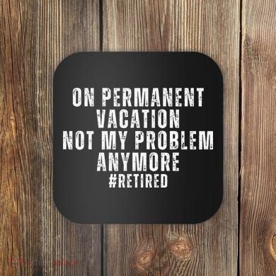 On Permanent Vacation Funny Retirement Retired Coaster