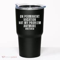 On Permanent Vacation Funny Retirement Retired Tumbler thumb 0