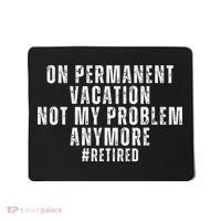 On Permanent Vacation Funny Retirement Retired Mousepad thumb 0