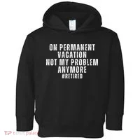 On Permanent Vacation Funny Retirement Retired Toddler Hoodie thumb 0