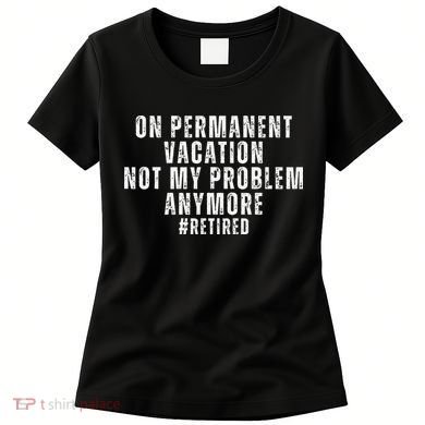 On Permanent Vacation Funny Retirement Retired Women's T-Shirt