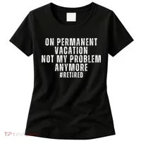 On Permanent Vacation Funny Retirement Retired Women's T-Shirt thumb 0