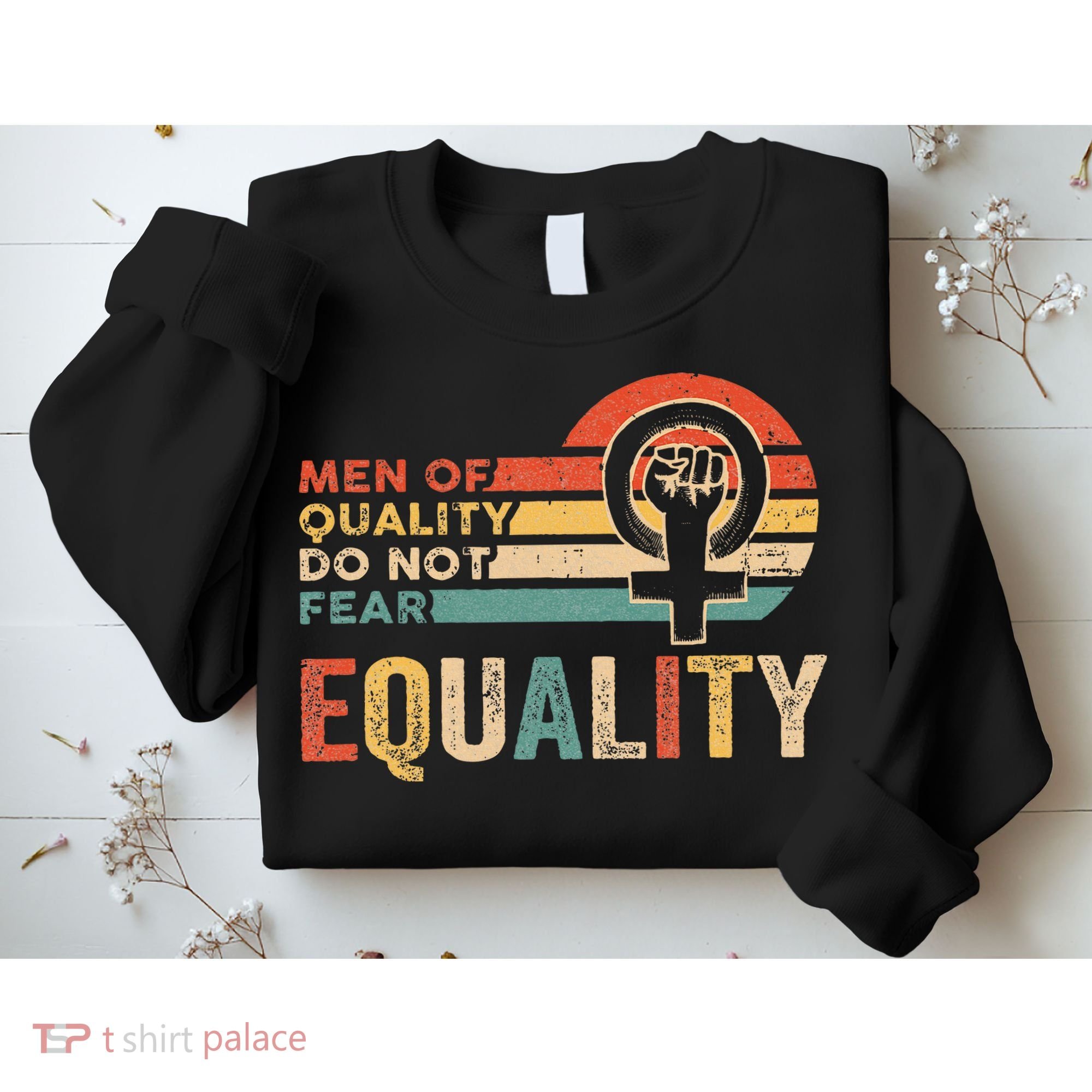 Of Quality Do Not Fear Equality Feminism Sweatshirt