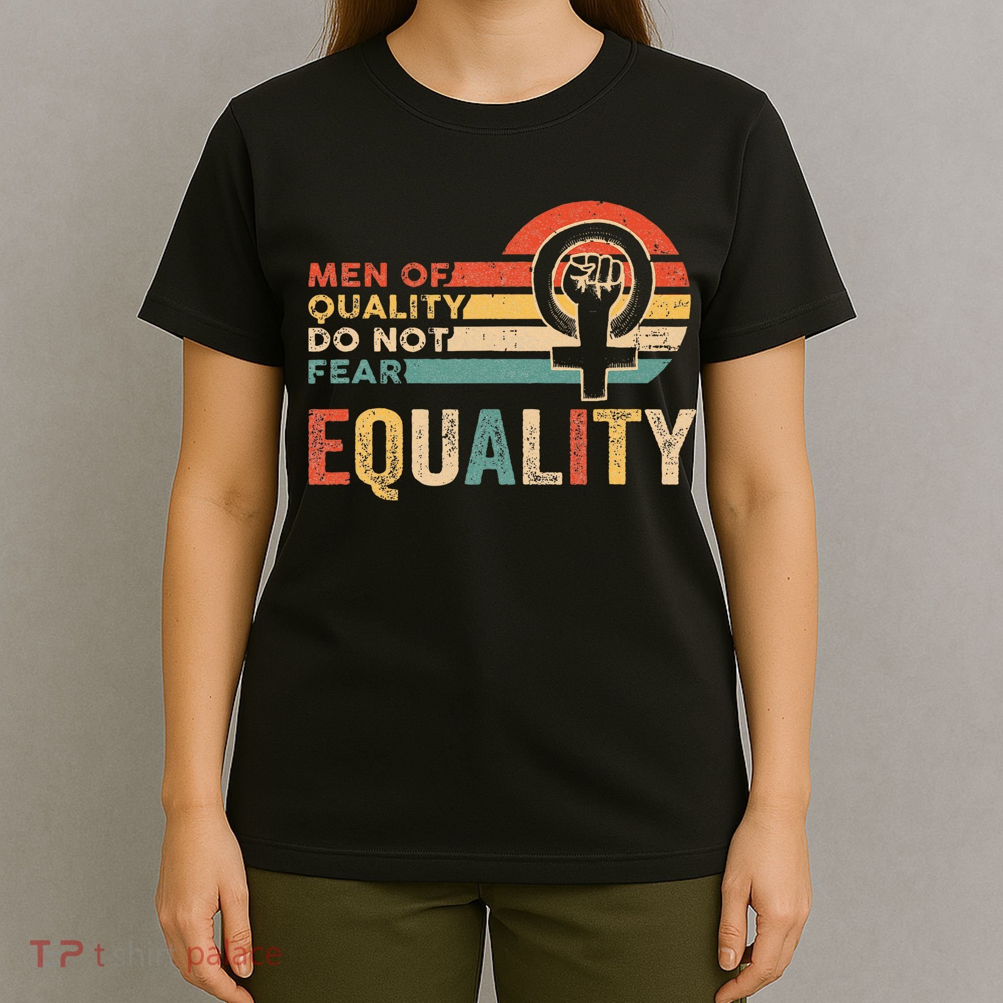 Of Quality Do Not Fear Equality Feminism T-Shirt