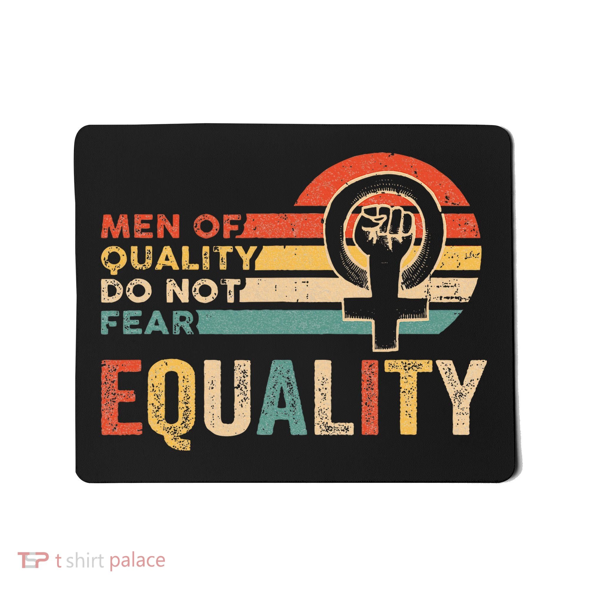 Of Quality Do Not Fear Equality Feminism Mousepad