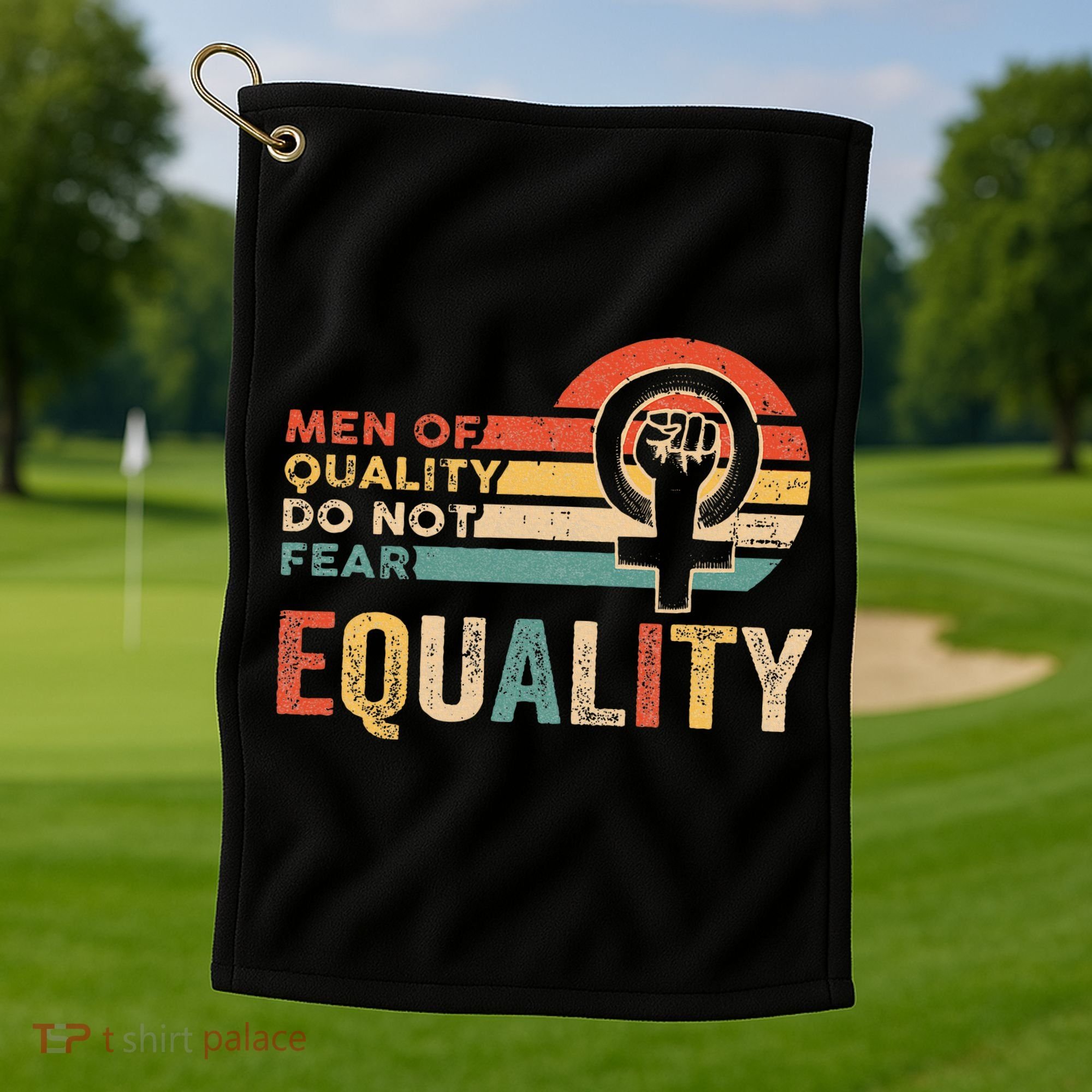 Of Quality Do Not Fear Equality Feminism Golf Towel