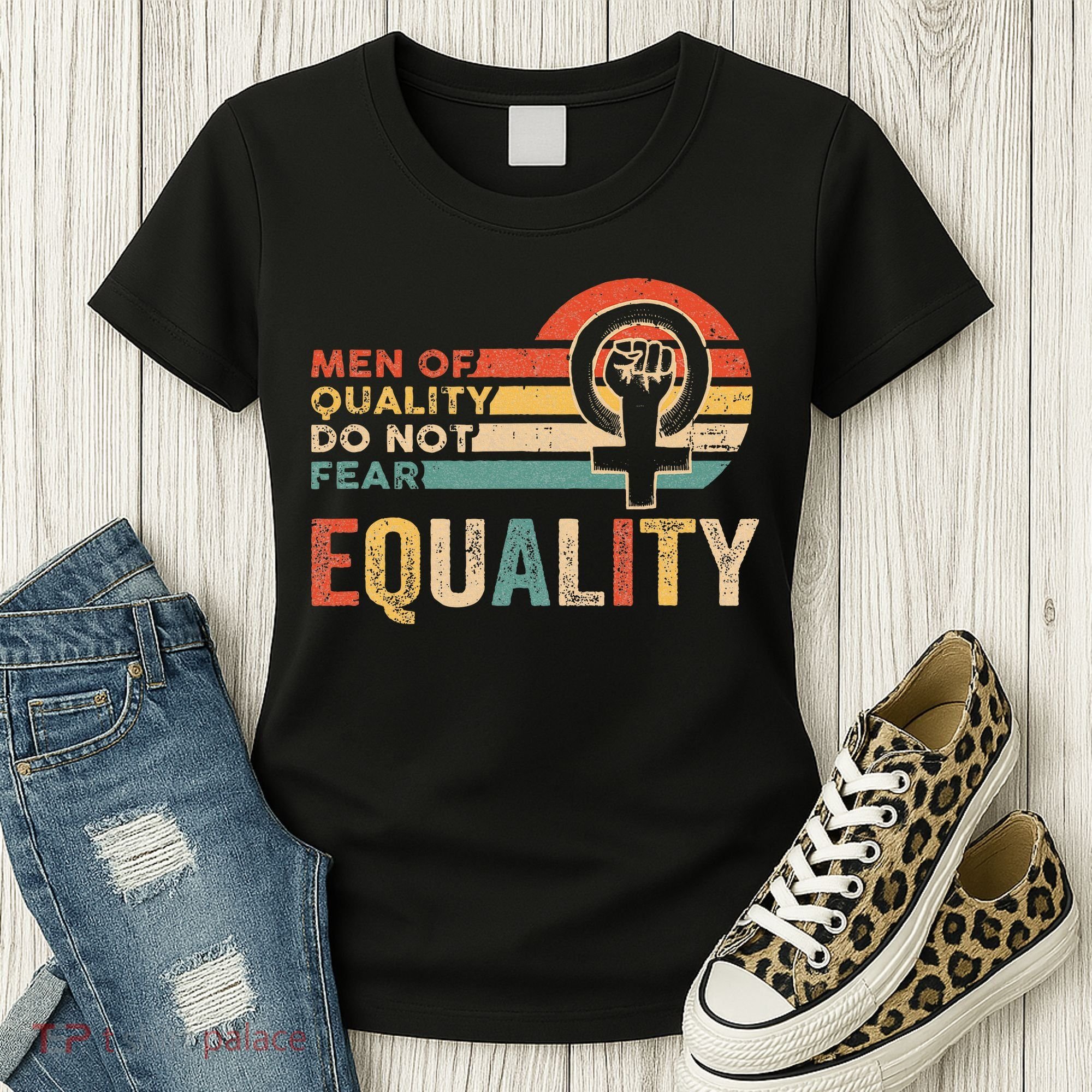 Of Quality Do Not Fear Equality Feminism Women's T-Shirt