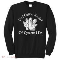 Of Quartz I Do Rock Collector Geode Hunter Geology Sweatshirt thumb 0