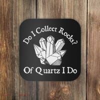 Of Quartz I Do Rock Collector Geode Hunter Geology Coaster thumb 0
