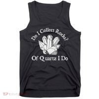 Of Quartz I Do Rock Collector Geode Hunter Geology Tank Top thumb 0